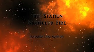 The Station Nightclub Fire  A Short Documentary  Fascinating Horror [upl. by Oirevas]